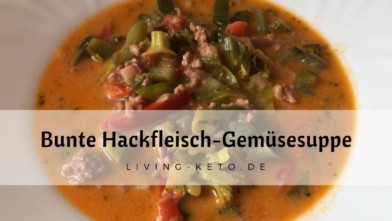 Mehr über den Artikel erfahren Keto Hackfleisch-Gemüsesuppe – Herzhaft, bunt und sättigend