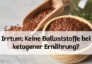 Irrtum: Keine Ballaststoffe bei ketogener Ernährung?