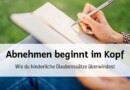 Abnehmen beginnt im Kopf: Wie du negative Glaubenssätze loslassen kannst