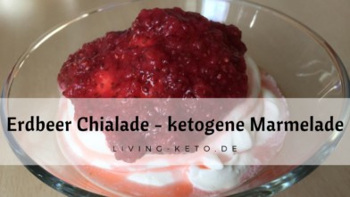 Mehr über den Artikel erfahren Erdbeer-Chialade: Leckere ketogene Erdbeer-Marmelade ohne Zucker