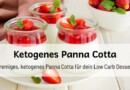 Keto Panna Cotta Rezept – Zuckerfreies Low Carb Dessert für die ketogene Ernährung