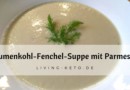Blumenkohl-Fenchel-Suppe mit Parmesan: Die perfekte Suppe für dein Wohlbefinden