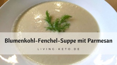 Mehr über den Artikel erfahren Blumenkohl-Fenchel-Suppe mit Parmesan: Die perfekte Suppe für dein Wohlbefinden