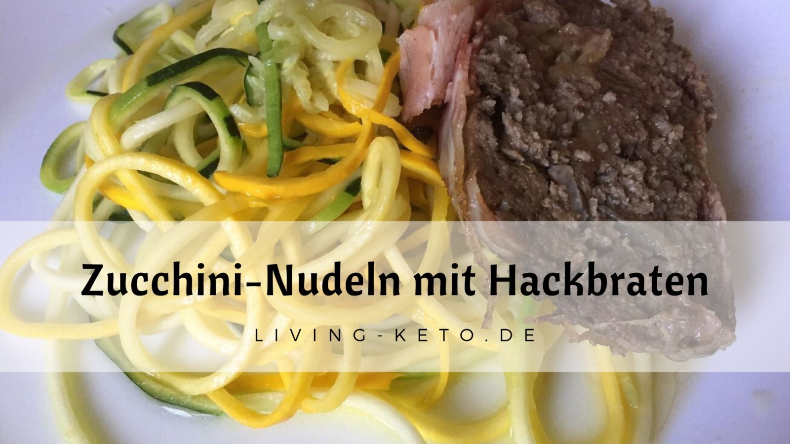 Zucchini-Nudeln mit Hackbraten ketogen