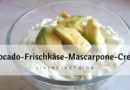 Avocado-Frischkäse-Mascarpone-Creme