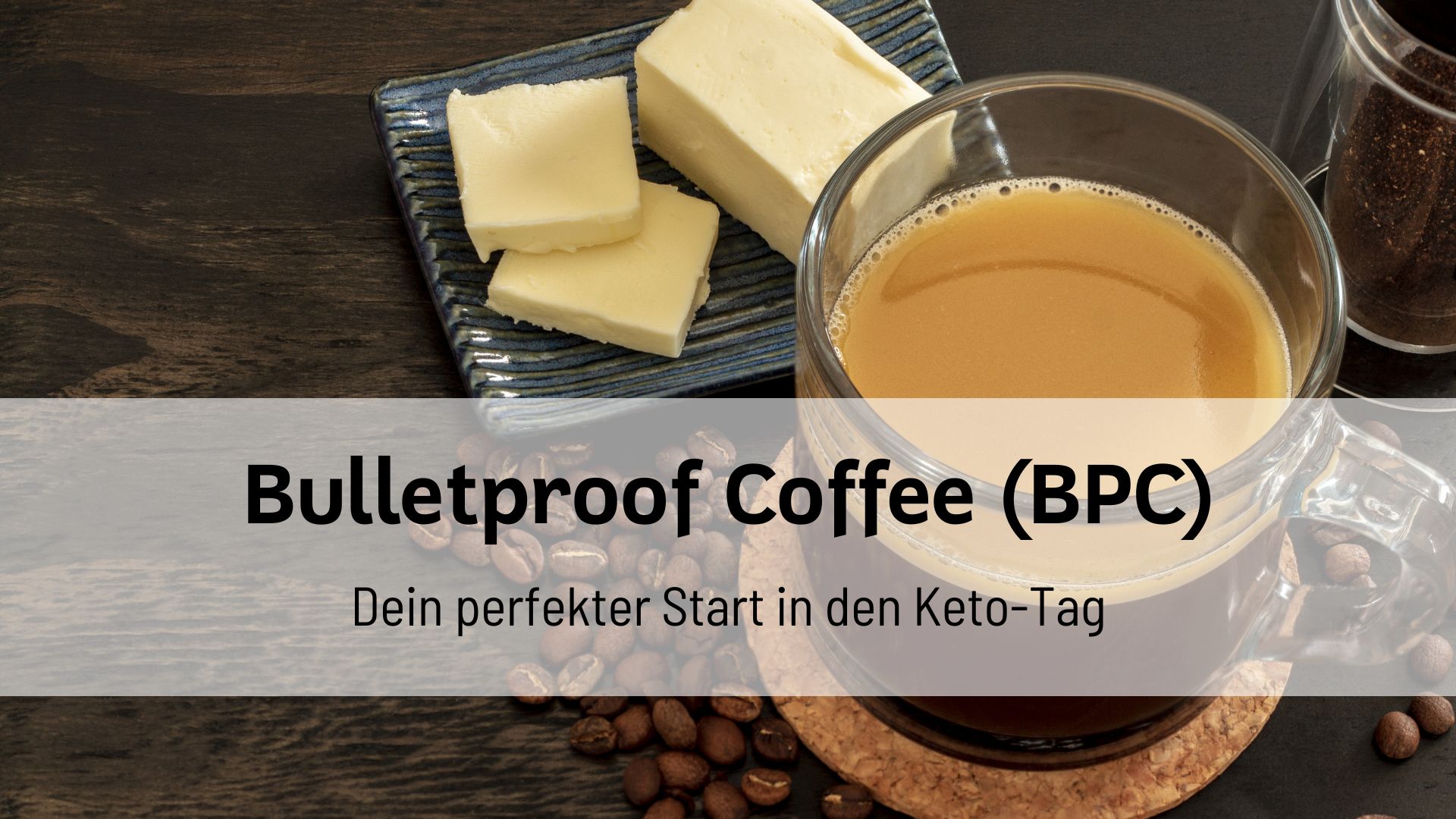 Du betrachtest gerade Bulletproof Coffee (BPC) – Dein perfekter Start in den Keto-Tag