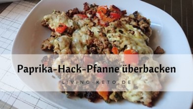 Mehr über den Artikel erfahren Paprika-Hack-Pfanne überbacken – Keto Hackfleisch Rezept & Paprika Hack Genuss