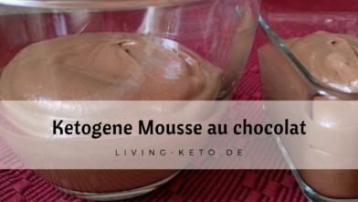 Mehr über den Artikel erfahren Ketogene Mousse au Chocolat – Cremig, Luftig & Zuckerfrei