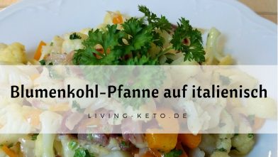 Mehr über den Artikel erfahren Italienische Blumenkohlpfanne: Ketogen, Lecker & Fruktosearm