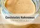 Geröstetes Kokosmus selber machen: Dein geniales Keto Rezept