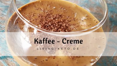 Mehr über den Artikel erfahren Keto Kaffee Creme Rezept: In 10 Minuten zum perfekten Low Carb Dessert!