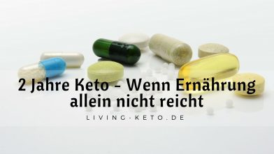 Mehr über den Artikel erfahren 2 Jahre Keto (Teil 4) – Nahrungsergänzungsmittel und Keto