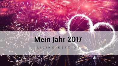 Mehr über den Artikel erfahren Mein Jahr 2017 – Neues Jahr, neues ICH (1)