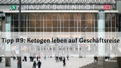Mehr über den Artikel erfahren Tipp #9: Ketogen leben auf Geschäftsreise