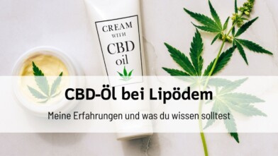 Mehr über den Artikel erfahren CBD-Öl bei Lipödem: Meine Erfahrungen und was du wissen solltest