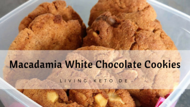 Mehr über den Artikel erfahren Ketogene Cookies: Macadamia White Chocolate – Zuckerfrei & Low Carb