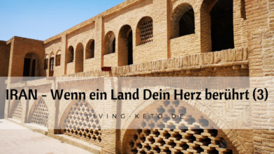 Mehr über den Artikel erfahren Iran – Wenn ein Land Dein Herz berührt (Teil 3)