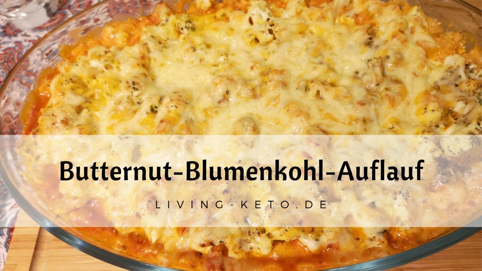 Du betrachtest gerade Cremiger Low Carb Auflauf mit Butternut & Blumenkohl – Keto & Glutenfrei