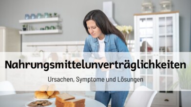 Mehr über den Artikel erfahren Nahrungsmittelunverträglichkeiten: Ursachen, Symptome und Lösungen