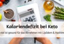 Kaloriendefizit bei Keto: Wie viel ist gesund für das Abnehmen mit Lipödem?