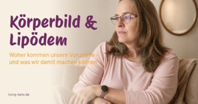 Mehr über den Artikel erfahren Körperbild und Lipödem – woher kommen unsere Vorurteile?